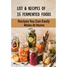 List & Recipes Of 35 Fermented Foods: Recipes You Can Easily Make At Home: Best Fermented Food Recipes
