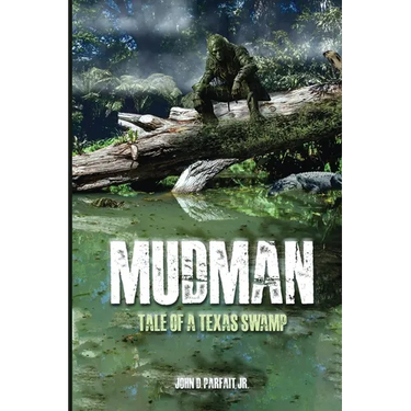 Mudman: Tale of a Texas Swamp
