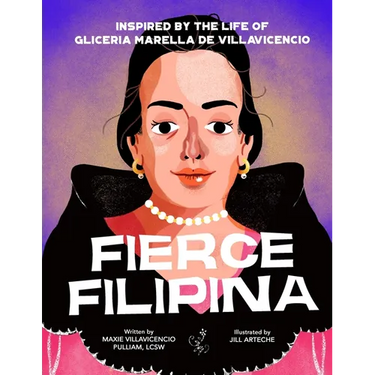 Fierce Filipina: Inspired by the Life of Gliceria Marella de Villavicencio