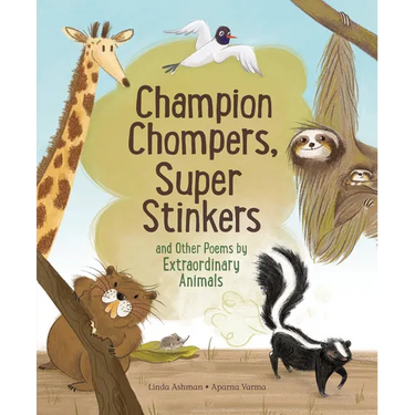 Champion Chompers, Super Stinkers and Other Poems by Extraordinary Animals