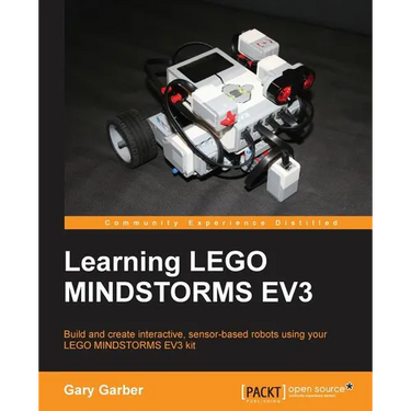 Learning LEGO Mindstorms EV3: Build and create interactive, sensor-based robots using your LEGO MINDSTORMS EV3 kit