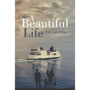 A Beautiful Life/Una Vida Bella: A Venezuelan Migration Story