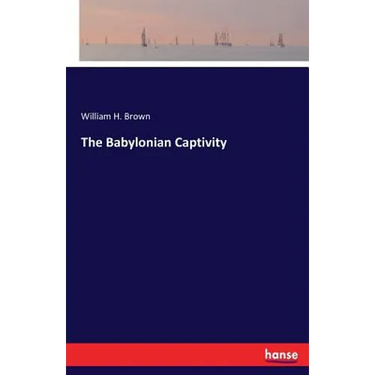 The Babylonian Captivity