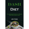 Dash Diet: Flavorsome Secrets to Boost Your Wellness Today