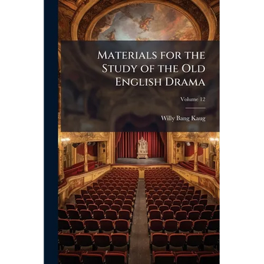 Materials for the Study of the Old English Drama; Volume 12