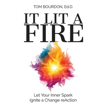 It Lit A Fire: Let Your Inner Spark Ignite a Change reAction