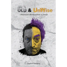 Old & UnWise - A Haphazard Collection of Poetry and Thought