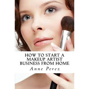 Make Money with Makeup: How to Start a Makeup Artist Business from Home