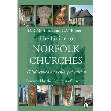 The Guide to Norfolk Churches: Third Revised and Enlarged Edition