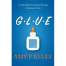 Glue: A Leadership Development Strategy to Bond and Unite