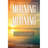Morning by Morning: 365 Meditations to Nourish the Soul