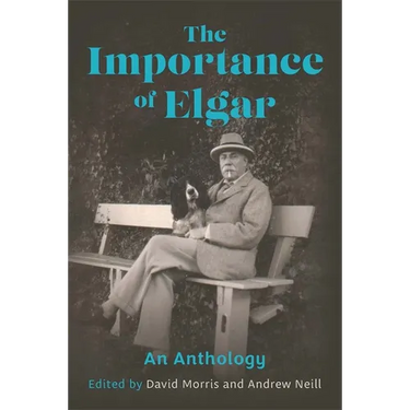 The Importance of Elgar: An Anthology