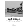 Dark Signals: A Navy Radio Operator in the Tonkin Gulf and South China Sea, 1964-1965
