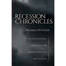 Recession Chronicles: The Great Recession Chronicled In 150 Contemporaneously Written Essays