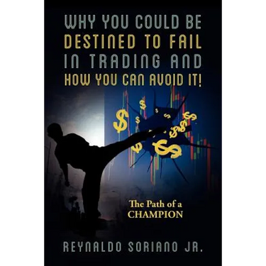 Why You Could Be Destined To Fail In Trading and How You Can Avoid It!: The Path of a Champion