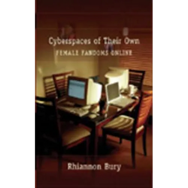 Cyberspaces of Their Own: Female Fandoms Online