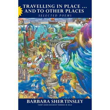 Travelling in Place . . . and to Other Places: Selected Poems