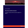 The Cross and the Crescent: or, Russia, Turkey and the countries adjacent in 1876-7