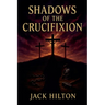 Shadows of the Crucifixion