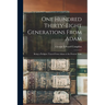 One Hundred Thirty-eight Generations From Adam: Being a Pedigree Traced From Adam to the Present Time