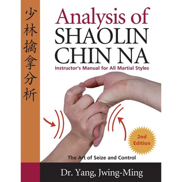 Analysis of Shaolin Chin Na: Instructors Manual for All Martial Art Styles