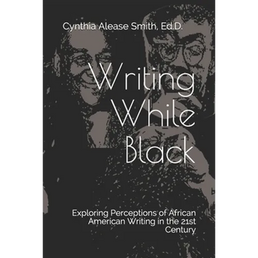 Writing While Black: Exploring Perceptions of African American Writing in the 21st Century