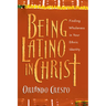 Being Latino in Christ: Finding Wholeness in Your Ethnic Identity