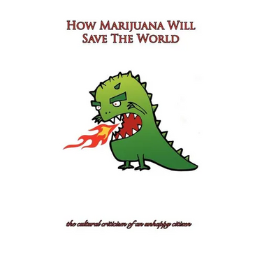 How Marijuana Will Save The World