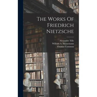 The Works Of Friedrich Nietzsche