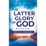 The Official Summary of The Latter Glory of God Revealed: How to Walk Under the Blessing of the Glory Cloud
