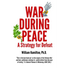 War During Peace: A Strategy for Defeat