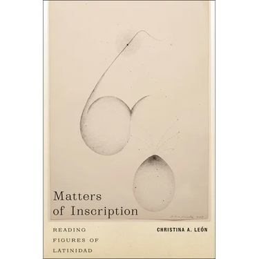 Matters of Inscription: Reading Figures of Latinidad