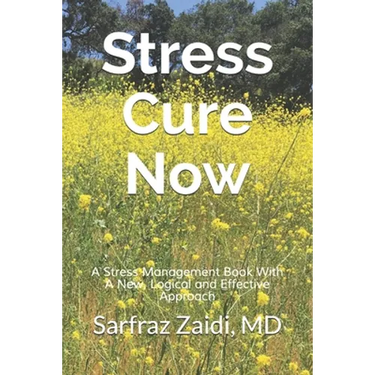 Stress Cure Now: A Stress Management Book With A New, Logical and Effective Approach