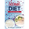 Renal Diet Plan and Cookbook: Avoid Dialysis and Manage Kidney Disease with Only Low Sodium, Low Potassium, and Low Phosphorus Recipes!