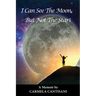 I Can See The Moon, But Not The Stars