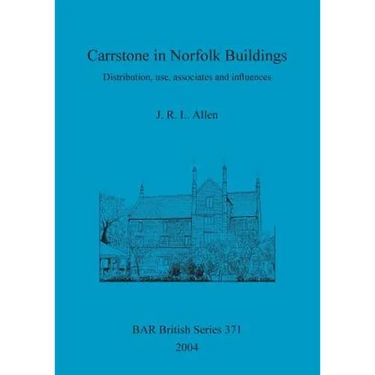 Carrstone in Norfolk Buildings: Distribution, use, associates and influences