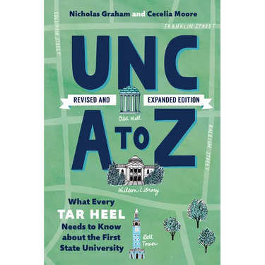 Unc A to Z: What Every Tar Heel Needs to Know about the First State University
