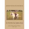 K 37472591 One Soldier's Story: U.S. Army Horse Cavalry - China -Burma-India Theater, 1943-1945