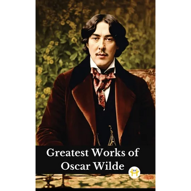 Greatest Works of Oscar Wilde (Deluxe Hardbound Edition)