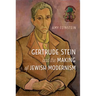 Gertrude Stein and the Making of Jewish Modernism