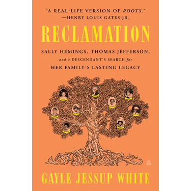 Reclamation: Sally Hemings, Thomas Jefferson, and a Descendant's Search for Her Family's Lasting Legacy