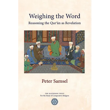 Weighing the Word: Reasoning the Qur'an as Revelation