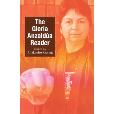 The Gloria Anzaldúa Reader