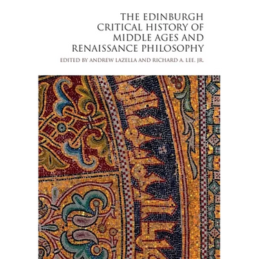 The Edinburgh Critical History of Middle Ages and Renaissance Philosophy