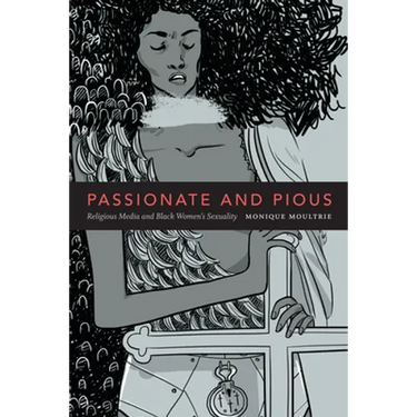 Passionate and Pious: Religious Media and Black Women's Sexuality