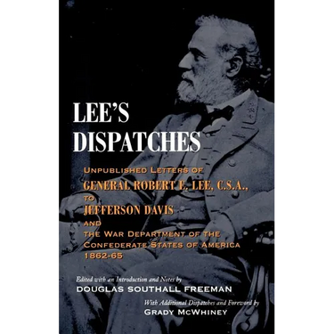 Lee's Dispatches: Unpublished Letters of General Robert E. Lee, C.S.A., to Jefferson Davis and the War Department of the Confederate States of America