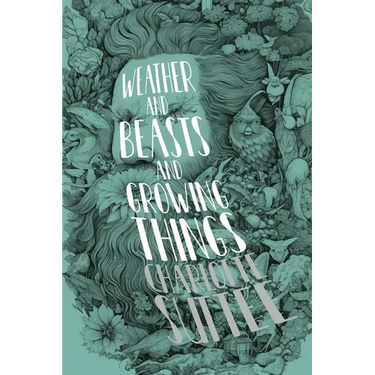 Weather and Beasts and Growing Things