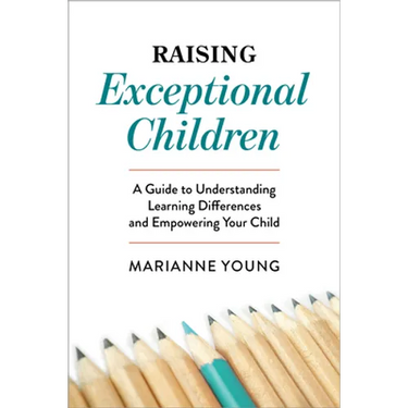 Raising Exceptional Children: A Guide to Understanding Learning Differences and Empowering Your Child