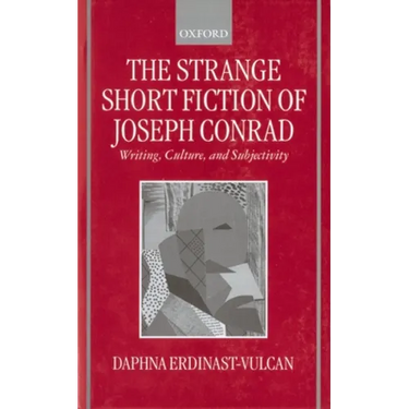 The Strange Short Fiction of Joseph Conrad: Writing, Culture, and Subjectivity