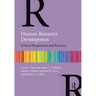 Human Resource Development: Critical Perspectives and Practices